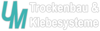 UM Trockenbau und Klebesysteme