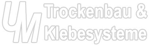 UM Trockenbau und Klebesysteme